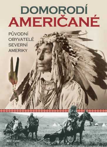Domorodí Američané - Původní obyvatelé severní Ameriky - Taylor Colin F.