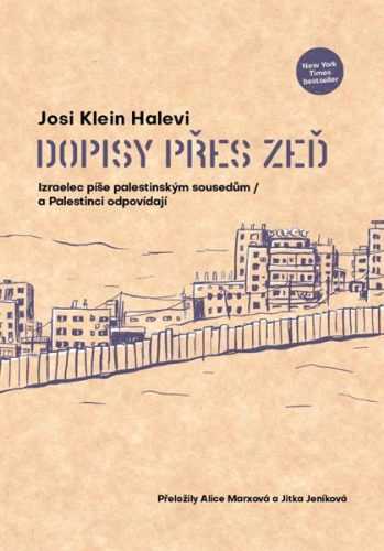 Dopisy přes zeď - Izraelec píše palestinským sousedům / a Palestinci odpovídají - Halevi Josi Klein