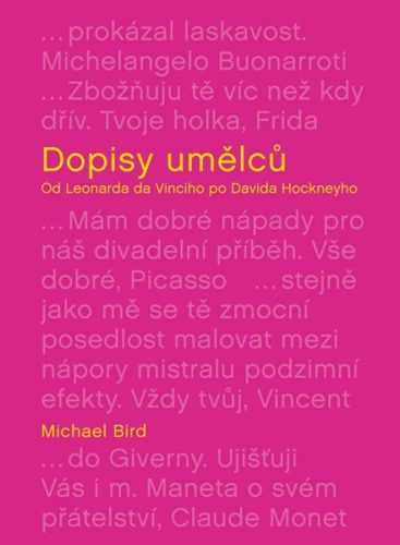 Dopisy umělců: Od Leonarda da Vinciho po Davida Hockneyho - Bird Michael