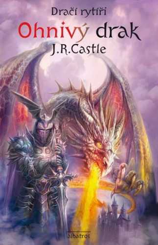 Dračí rytíři (1): Ohnivý drak - J. R. Castle - 13x20 cm