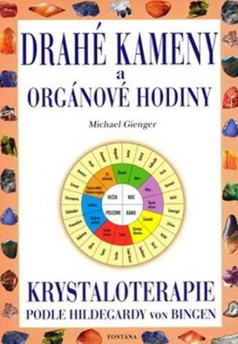 Drahé kameny a orgánové hodiny krystaloterapie - Gienger Michael