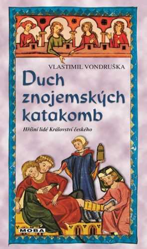 Duch znojemských katakomb - Hříšní lidé Království českého - Vlastimil Vondruška