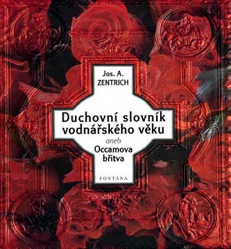 Duchovní slovník vodnářského věku I. aneb Occamova břitva - Zentrich Josef A.