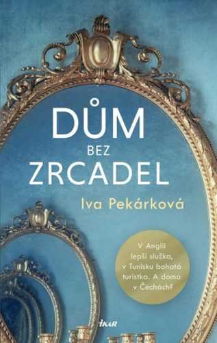 Dům bez zrcadel - Pekárková Iva