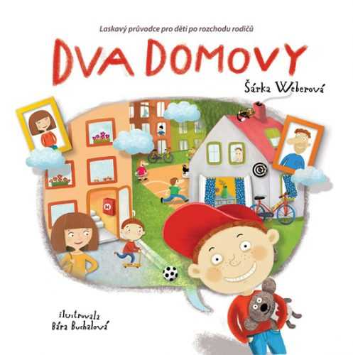 Dva domovy - Laskavý průvodce pro děti po rozchodu rodičů - Weberová Šárka