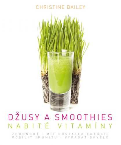 Džusy a smoothies nabité vitamíny - Bailey Christine