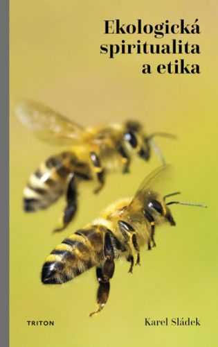Ekologická spiritualita a etika - Sládek Karel