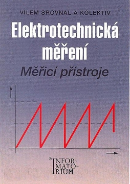 Elektrotechnická měření - Měřicí přístroje - Srovnal Vilém a kol. - A5