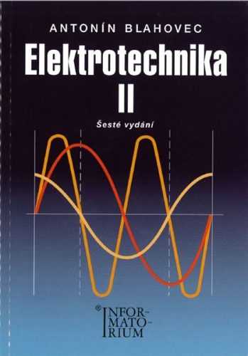 Elektrotechnika 2 (6.vydání) - Blahovec Antonín - A5