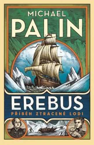 Erebus - Příběh ztracené lodi - Palin Michael