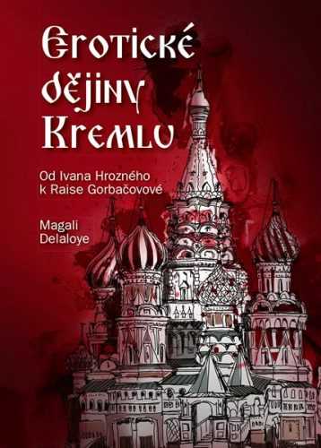 Erotické dějiny Kremlu - Magali Delaloye - 15x21 cm