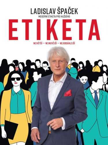 Etiketa - Moderní etiketa pro každého - Ladislav Špaček