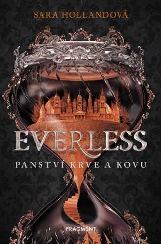 Everless - Panství krve a kovu - Sara Hollandová - 135 x 203 mm