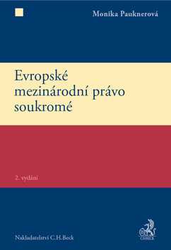 Evropské mezinárodní právo soukromé 2. vydání - Monika Pauknerová