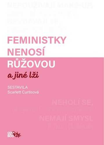 Feministky nenosí růžovou a jiné lži - kolektiv - 15x21 cm