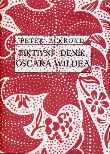 Fiktivní deník Oscara Wildea - Ackroyd Peter - 15x20