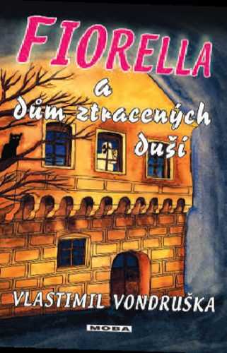 Fiorella a dům ztracených duší - Vondruška Vlastimil