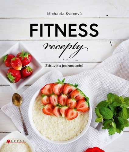 Fitness recepty - Michaela Švecová - 21x24 cm