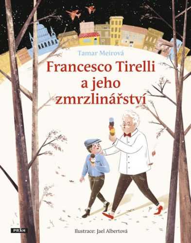 Francesco Tirelli a jeho zmrzlinářství - Meirová Tamar