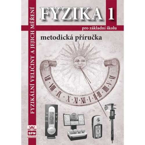 Fyzika 1 pro základní školu - Fyzikální veličiny a jejich měření /RVP ZV/ - metodická příručka - Jiří Tesař