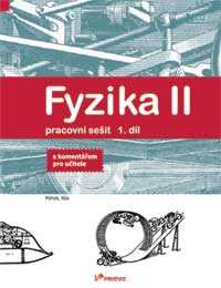 Fyzika II - pracovní sešit 1.díl s komentářem pro učitele - Holubová R.