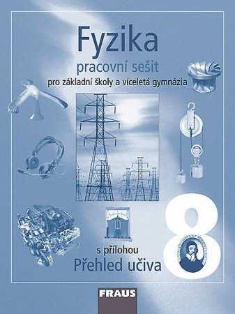 Fyzika pro 8.r.ZŠ a víceletá gymnázia-PS s přílohou Přehled učiva - Rauner