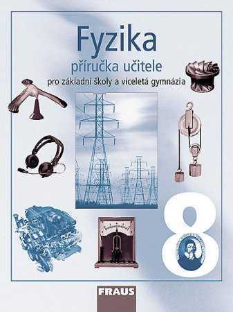 Fyzika pro 8.r.ZŠ a víceletá gymnázia-příručka učitele - Rauner