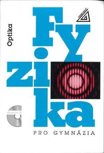 Fyzika pro gymnázia - Optika - Lepil O. - A5