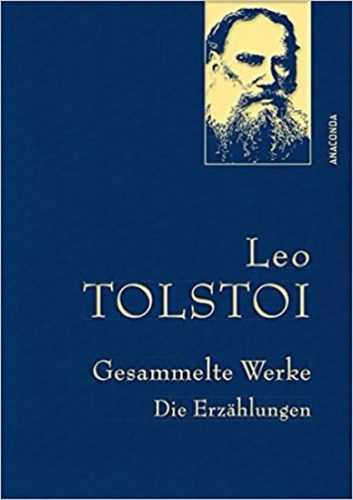 Gesammelte Werke: Die Erzählungen - Tolstoy Leo