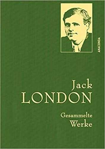 Gesammelte Werke: Jack London - London Jack