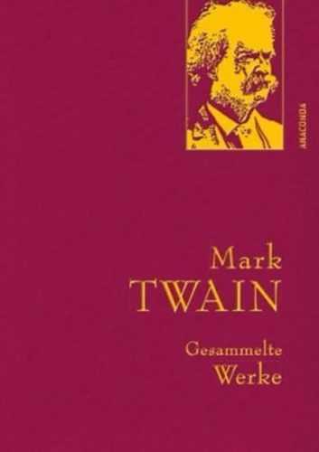 Gesammelte Werke: Mark Twain - Twain Mark