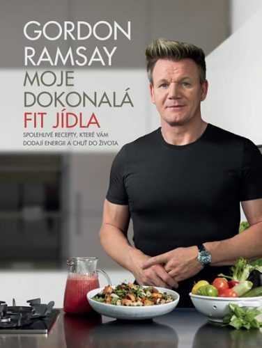 Gordon Ramsay - Moje dokonalá fit jídla - Ramsay Gordon