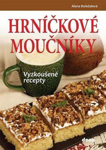 HRNÍČKOVÉ MOUČNÍKY – vyzkoušené recepty - Alena Doležalová