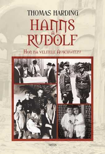 Hanns a Rudolf - Hon na velitele Auschwitzu - Harding Thomas - 16