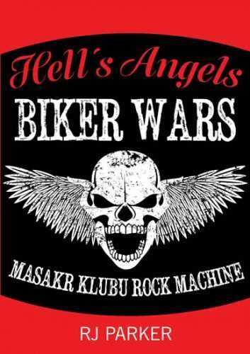 Hells Angels Války motorkářů - Masakr klubu Rock Machine - Parker RJ