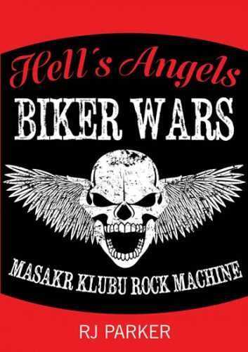 Hells Angels Války motorkářů - Masakr klubu Rock Machine - Parker RJ