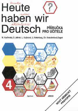 Heute haben wir Deutsch 4 - Příručka pro učitele - Kouřimská