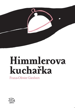 Himmlerova kuchařka - Franz-Olivier Giesbert - 14x20