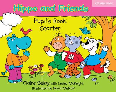 Hippo and Friends Starter Pupils Book - Selby Claire