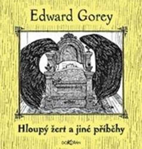 Hloupý žert a jiné příběhy - Gorey Edward