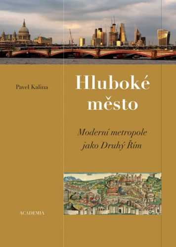 Hluboké město - Moderní metropole jako druhý Řím - Kalina Pavel