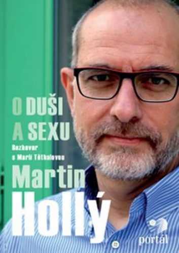 Hollý Martin - O duši a sexu - Holý Martin