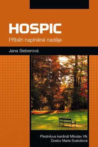 Hospic - Příběh naplněné naděje - Sieberová Jana
