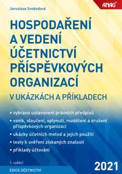 Hospodaření a vedení účetnictví příspěvkových organizací 2021 - Jaroslava Svobodová