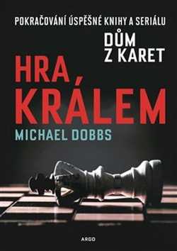 Hra králem - Michael Dobbs