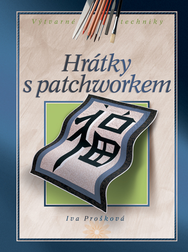 Hrátky s patchworkem - Prošková Iva - B5