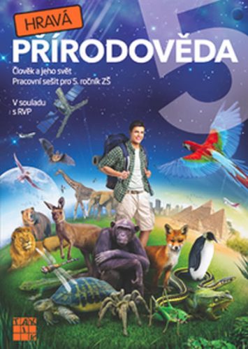 Hravá přírodověda 5 - Člověk a jeho svět - PS pro 5. ročník ZŠ - Binková Adriena a kolektiv - 21x29