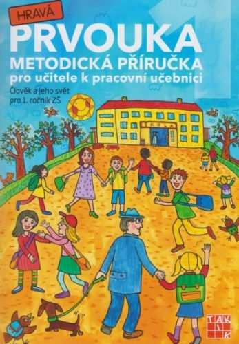 Hravá prvouka 1 - metodická příručka pro 1. ročník ZŠ - Mgr. Rybová J. a kolektiv - A5