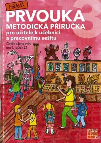 Hravá prvouka 3 - metodická příručka pro 3. ročník ZŠ - Mgr. Rybová J. a kolektiv - A5