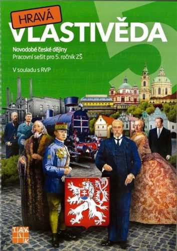 Hravá vlastivěda 5 - Novodobé české dějiny - pracovní sešit - Binková A. a kolektiv - 210×297 mm